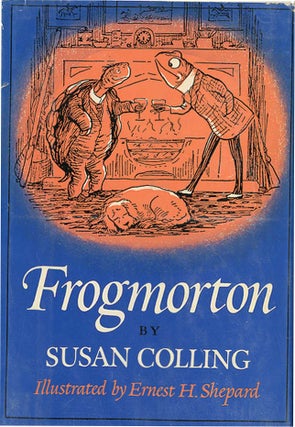 FROGMORTON. Susan Colling, Ernest H. Shepard.