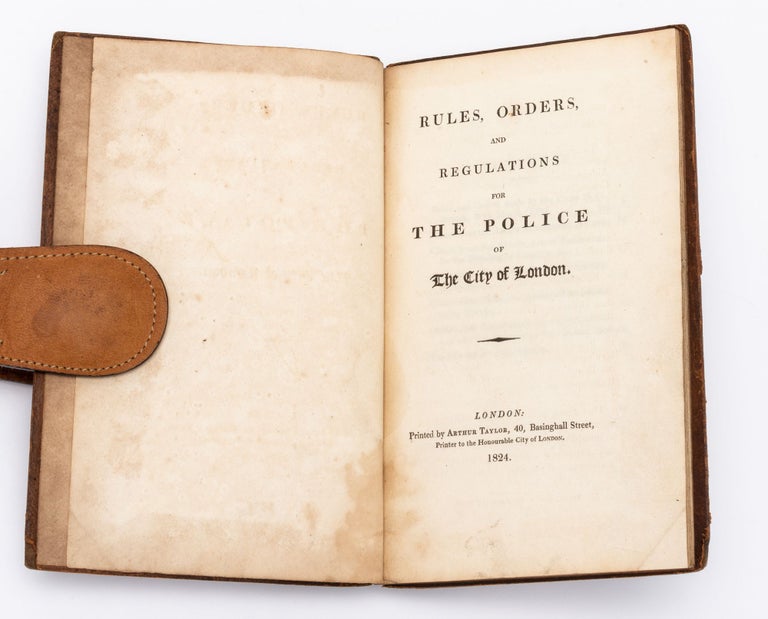 RULES, ORDERS, AND REGULATIONS FOR THE POLICE OF THE CITY OF LONDON