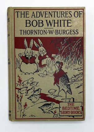 Item #13532 THE ADVENTURES OF BOB WHITE. Thornton Burgess, Harrison Cady
