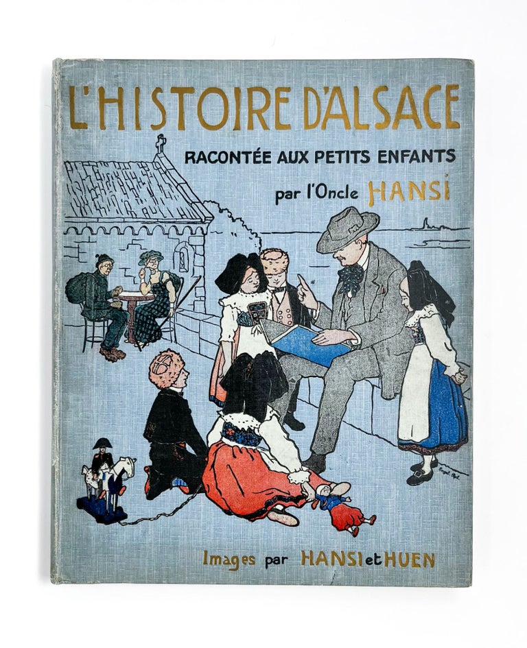 L'HISTOIRE D'ALSACE: Racontée aux Petits Enfants