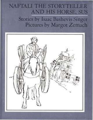 Item #17183 NAFTALI THE STORYTELLER AND HIS HORSE, SUS. Isaac Bashevis Singer, Margot Zemach