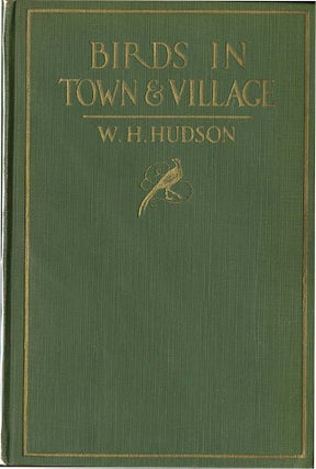 Item #1745 BIRDS IN TOWN AND VILLAGE. W. H. Hudson, Edmund J. Detmold