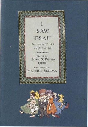 I SAW ESAU: THE SCHOOLCHILD'S POCKET BOOK. Maurice Sendak, Iona Opie, Opie.