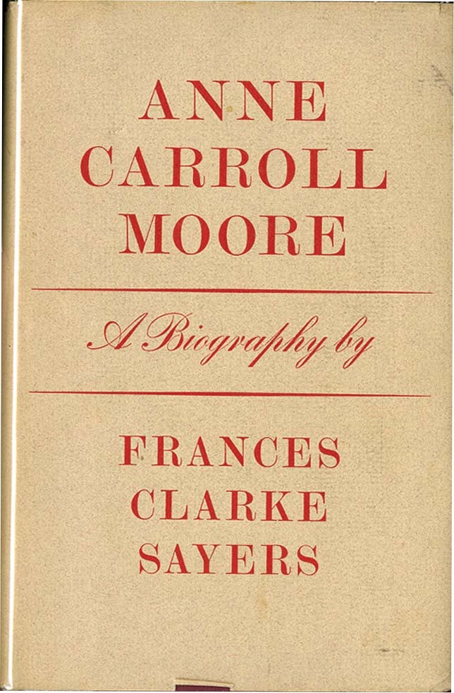 Item #20736 ANNE CARROLL MOORE. Frances Clarke Sayers.
