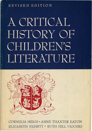 CRITICAL HISTORY OF CHILDREN'S LITERATURE. Cornelia Meigs.