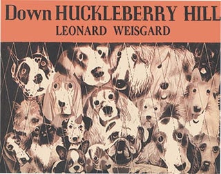 DOWN HUCKLEBERRY HILL. Leonard Weisgard.