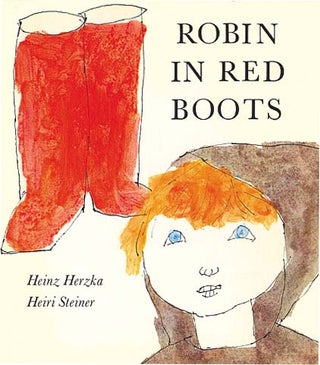 Item #23713 ROBIN IN RED BOOTS. Heinz Herzka, Heiri Steiner