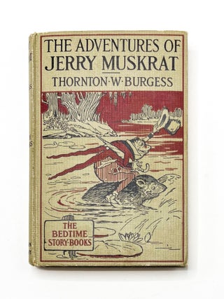 ADVENTURES OF JERRY MUSKRAT. Thornton W. Burgess, Harrison Cady.