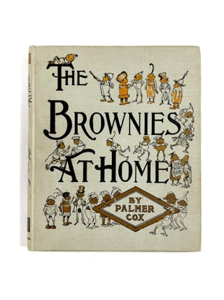 THE BROWNIES AT HOME. Palmer Cox.