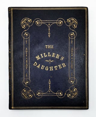 Item #30910 THE MILLER'S DAUGHTER. Alfred Tennyson, A. L. Bond, Anne Lydia Bond