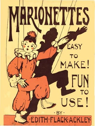 MARIONETTES: Easy to Make! Fun to Use! Edith Flack Ackley, Marjorie Flack.