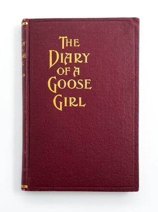 THE DIARY OF A GOOSE GIRL. Kate Douglas Wiggin, Claude Shepperson.