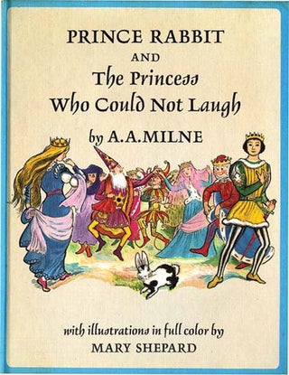 Item #31982 PRINCE RABBIT AND THE PRINCESS WHO COULD NOT LAUGH. A. A. Milne, Mary Shepard
