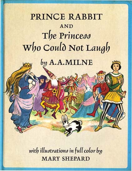 Item #31982 PRINCE RABBIT AND THE PRINCESS WHO COULD NOT LAUGH. A. A. Milne, Mary Shepard.