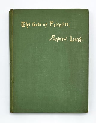 Item #32160 THE GOLD OF FAIRNILEE. Andrew Lang, T. Scott, E. A. Lemann