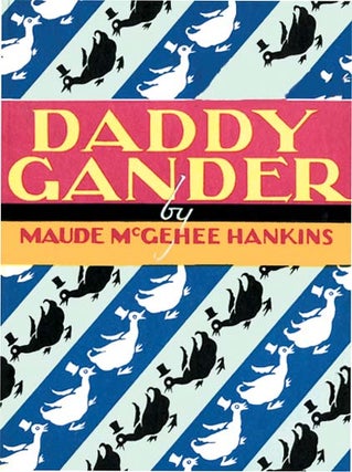 DADDY GANDER. Maude McGehee Hankins, Ve Cadie.