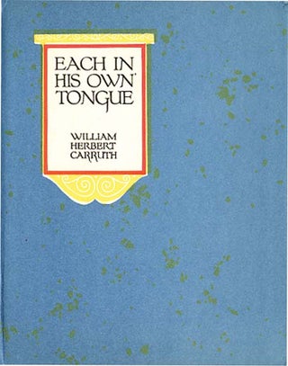 EACH IN HIS OWN TONGUE. William Herbert Carruth.