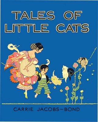 Item #32774 TALES OF LITTLE CATS. Carrie Jacobs Bond, Katherine Sturges Dodge