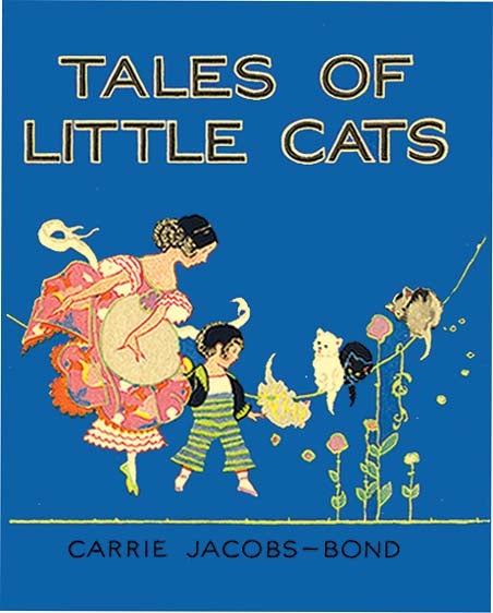 Item #32774 TALES OF LITTLE CATS. Carrie Jacobs Bond, Katherine Sturges Dodge.