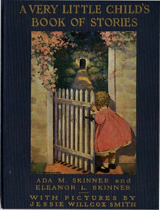 A VERY LITTLE CHILD'S BOOK OF STORIES. Jessie Willcox Smith, Ada Skinner.