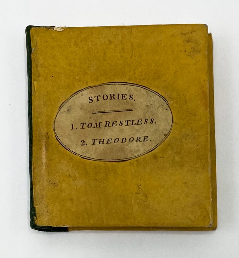 INSTRUCTIVE STORIES; CONSISTING OF TOM RESTLESS AND THE HISTORY OF THEODORE