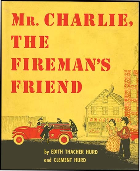 Item #34781 MR. CHARLIE, THE FIREMAN'S FRIEND. Edith Thacher Hurd, Clement Hurd.