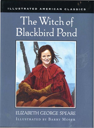 THE WITCH OF BLACKBIRD POND. Elizabeth George Speare, Barry Moser.