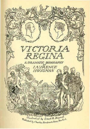 Item #35992 VICTORIA REGINA: A DRAMATIC BIOGRAPHY. Laurence Housman, Ernest H. Shepard