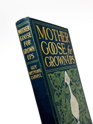 MOTHER GOOSE FOR GROWN-UPS. Peter Newell, Carryl, Mother Goose.