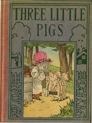THREE LITTLE PIGS / PRECOCIOUS PIGGY / THE BRAVE LITTLE TAILOR. John R. Neill.