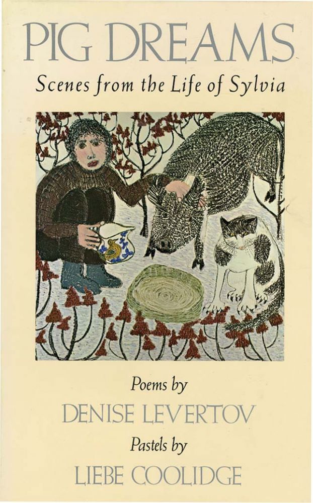Item #36634 PIG DREAMS: Scenes From The Life Of Sylvia. Denise Levertov, Liebe Coolidge.