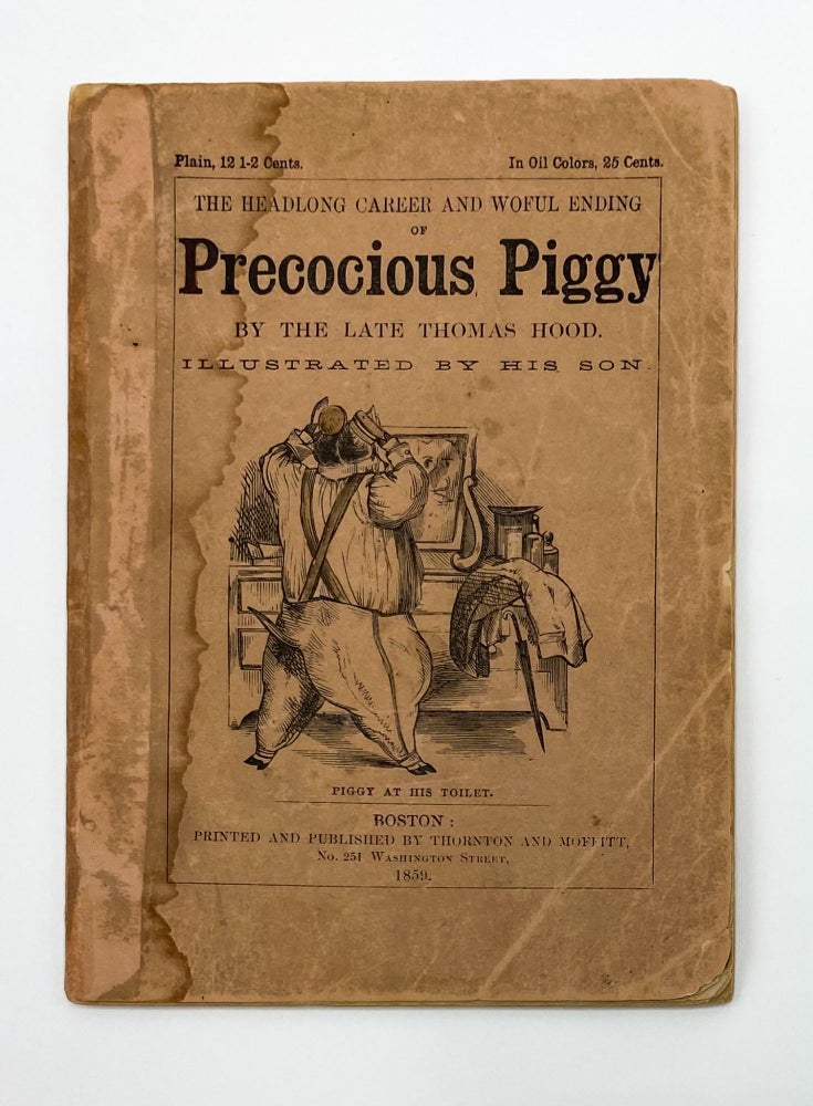 THE HEADLONG CAREER AND WOEFUL ENDING OF PRECOCIOUS PIGGY