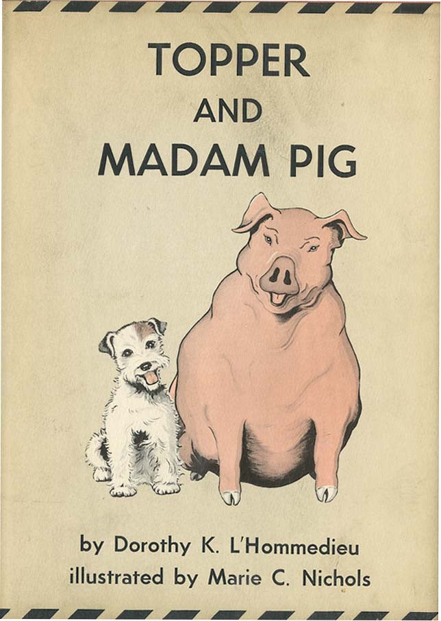 Item #36689 TOPPER AND MADAM PIG. Dorothy L'Hommedieu, Marie C. Nichols.
