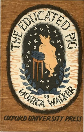THE EDUCATED PIG. Monica Walker.
