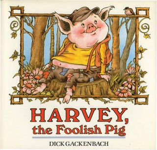 Item #36889 HARVEY THE FOOLISH PIG. Dick Glackenbach