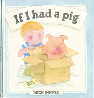 IF I HAD A PIG. Mick Inkpen.