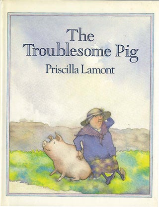 Item #37023 THE TROUBLESOME PIG. Priscilla Lamont