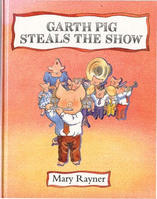 GARTH PIG STEALS THE SHOW. Mary Rayner.