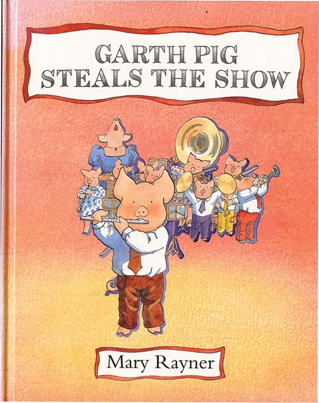 Item #37029 GARTH PIG STEALS THE SHOW. Mary Rayner.