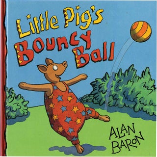 Item #37034 LITTLE PIG'S BOUNCY BALL. Alan Baron
