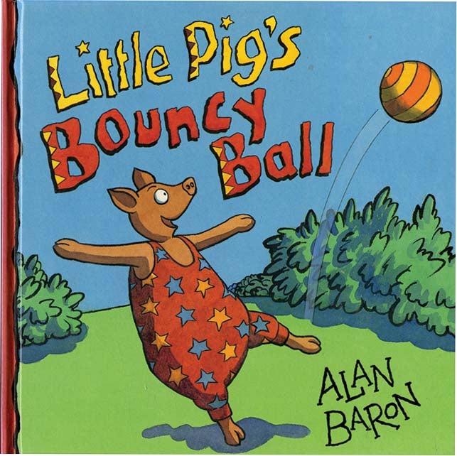 Item #37034 LITTLE PIG'S BOUNCY BALL. Alan Baron.