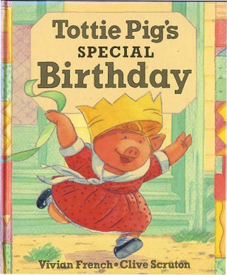 TOTTIE PIG'S SPECIAL BIRTHDAY. Vivian French.