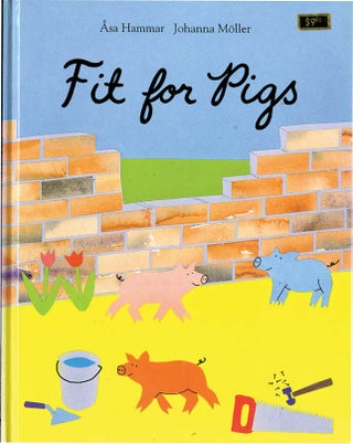 FIT FOR PIGS. Asa Hammar, Johanna Moller.