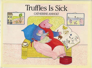 Item #37074 TRUFFLES IS SICK. Catherine Anholt
