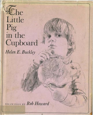 Item #37203 THE LITTLE PIG IN THE CUPBOARD. Helen Buckley, Rob Howard, Leo Politi