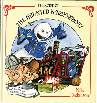 THE CASE OF THE HAUNTED NARROWBOAT. Mike Dickinson.