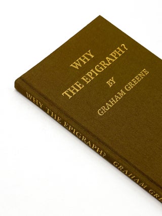 WHY THE EPIGRAPH? Graham Greene.
