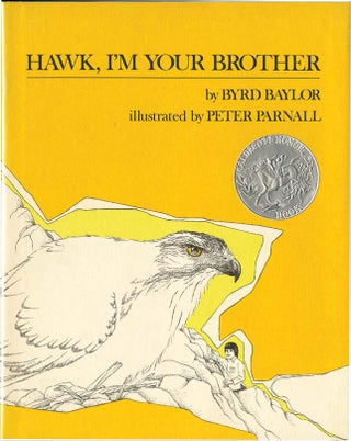 Item #38156 HAWK, I'M YOUR BROTHER. Byrd Baylor, Peter Parnall