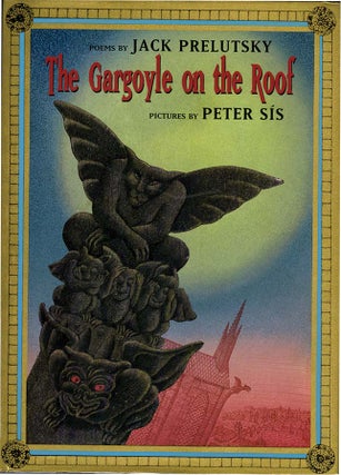 Item #38188 THE GARGOYLE ON THE ROOF. Jack Prelutsky, Peter Sis