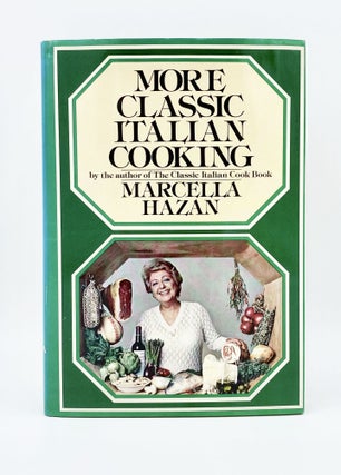 Item #39590 MORE CLASSIC ITALIAN COOKING. Marcella Hazan